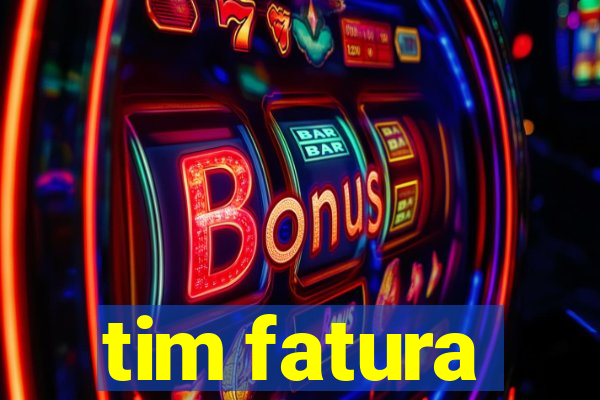 tim fatura